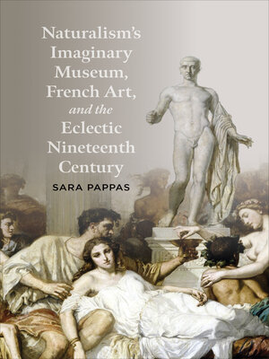 cover image of Naturalism's Imaginary Museum, French Art, and the Eclectic Nineteenth Century